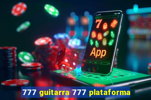 777 guitarra 777 plataforma